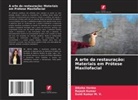Rajesh Kumar, Sunil Kumar M. V., Diksha Verma - A arte da restauração: Materiais em Prótese Maxilofacial