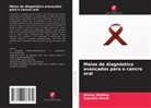 Akshay Dhobley, Supratim Ghosh - Meios de diagnóstico avançados para o cancro oral