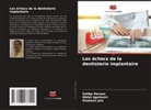 Nikhil Agnihotri, Sahba Hassan, Shailesh Jain - Les échecs de la dentisterie implantaire