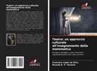 Franciele Lopes da Silva, Ricardo R. P. Teixeira - Teatro: un approccio culturale all'insegnamento della matematica