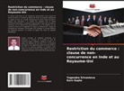 Karn Gupta, Yogendra Srivastava - Restriction du commerce : clause de non-concurrence en Inde et au Royaume-Uni