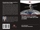 Kiran Bhandari, Ramachandra Manthalkar - Récupération d'images satellites à l'aide de LTRP et ASMC