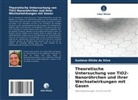 Gustavo Olinto da Silva - Theoretische Untersuchung von TiO2-Nanoröhrchen und ihrer Wechselwirkungen mit Gasen