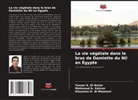 Shaymaa O. Al-Mamoori, Yasser A. El-Amier, Mahmoud A. Zahran - La vie végétale dans le bras de Damiette du Nil en Égypte