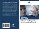 Dogan Ibrahim, Rafiq H Maulud, Rafiq H. Maulud - Internet der Dinge: Ein drahtloses Smart Home