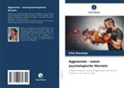 Irina Rimskaja - Aggression - sozial-psychologische Wurzeln