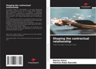 Patrícia Anjos Azevedo, Marisa Vieira - Shaping the contractual relationship