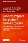Jose B. Aguiar, Lech Czarnecki, Mariaenrica Frigione, Andrzej Garbacz, Ru Wang, Ru Wang et al - Concrete-Polymer Composites in Circular Economy