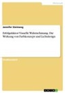 Jennifer Steinweg - Erfolgsfaktor Visuelle Wahrnehmung. Die Wirkung von Farbkonzept und Lichtdesign