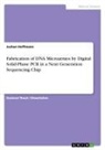 Jochen Hoffmann - Fabrication of DNA Microarrays by Digital Solid-Phase PCR in a Next Generation Sequencing Chip