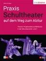 Sabine Kündiger - Praxis Schultheater - auf dem Weg zum Abitur