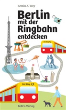 Armin A Woy, Armin A. Woy - Berlin mit der Ringbahn entdecken