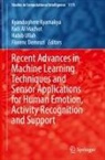 Fadi Al Machot, Florenc Demrozi, Kyandoghere Kyamakya, Habib Ullah, Habib Ullah et al - Recent Advances in Machine Learning Techniques and Sensor Applications for Human Emotion, Activity Recognition and Support