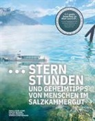 Doris Cuturi-Stern, Jochen Döderlein, Gün Neumann, Günter Neumann, Werner Schreckeneder - Sternstunden und Geheimtipps von Menschen im Salzkammergut