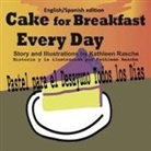 Kathleen Rasche - Cake for Breakfast Every Day - English/Spanish Edition