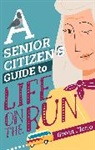 Florio Gwen - A Senior Citizen's Guide to Life on the Run