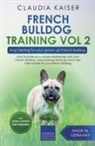 Claudia Kaiser - French Bulldog Training Vol 2 - Dog Training for Your Grown-up French Bulldog