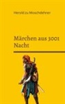 Herold Zu Moschdehner - Märchen aus 3001 Nacht