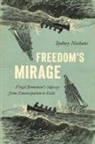 Sydney Nathans - Freedom's Mirage