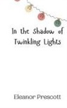 Eleanor Prescott - In the Shadow of Twinkling Lights
