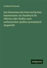 Ferdinand Petrossi - Das Heerwesen des österreichischen Kaiserstaates: ein Handbuch für Officiere aller Waffen nach authentischen Quellen systematisch dargestellt