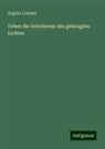 Eugene Lommel - Ueber die Interferenz des gebeugten Lichtes