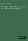 Richard Hausmann - Das Ringen der Deutschen und Dänen um den Besitz Estlands bis 1227