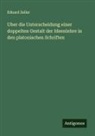 Eduard Zeller - Uber die Unterscheidung einer doppelten Gestalt der Ideenlehre in den platonischen Schriften