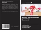 Leila BOUHAJJA, Nadia BOUJELBENE, Faten Limaiem - Examen macroscópico en ginecología