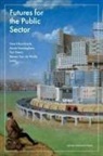 Tobias Bach, Geert Bouckaert, Steven van de Walle, Annie Hondeghem, Trui Steen - Futures for the Public Sector