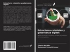 Kumasuun Kenneth Amoor, Charity Aul-Mku - Estructuras coloniales y gobernanza digital