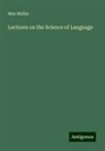 Max Muller - Lectures on the Science of Language