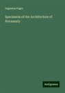 Augustus Pugin - Specimens of the Architecture of Normandy