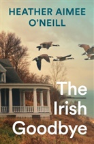 Heather Aimee O'Neill - The Irish Goodbye