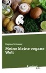 Regina Schwarz - Meine kleine vegane Welt