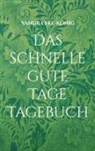 Sandra Fee-König - Das schnelle gute Tage Tagebuch