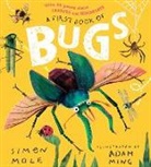 Simon Mole, Adam Ming - First Book of Bugs: With 30 Poems About Insects and Minibeasts