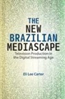 Eli Lee Carter - The New Brazilian Mediascape