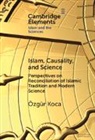 Ozgur Koca, Özgür Koca, Ozgur (Bayan Islamic Graduate School) Koca - Islam, Causality, and Science