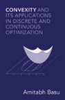 Amitabh Basu, Amitabh (Johns Hopkins University) Basu - Convexity and Its Applications in Discrete and Continuous Optimization