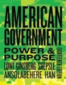 Stephen Ansolabehere, Benjamin Ginsberg, Hahrie Han, Theodore J. Lowi, Kenneth A. Shepsle - American Government