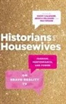 Kacey (Chaffey College) Millward Calahane, Kacey Calahane, Jessica Millward, Max Speare - Historians on Housewives