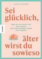 Diane Hielscher, Keiko Hoshino - Sei glücklich, älter wirst du sowieso