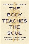 Justin Whitmel Earley - The Body Teaches the Soul