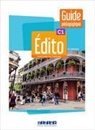 Edito, méthode de français, C1 : guide pédagogique