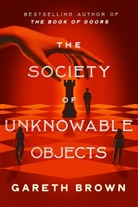 Gareth Brown - The Society of Unknowable Objects