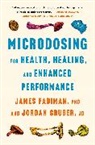 James Fadiman, Jordan Gruber - Microdosing for Health, Healing, and Enhanced Performance