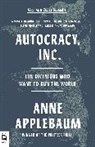 Anne Applebaum - Autocracy, Inc.