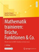Joachim Siegert, Nataliya Togobytska - Mathematik trainieren: Brüche, Funktionen & Co.