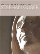 Stephan Guber - Auf der Suche nach dem Menschen